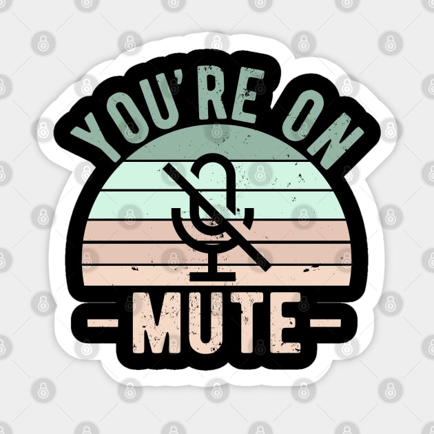 You're On Mute - Funny Gift Idea To use On Conference Calls Sticker by Zen Cosmos Official